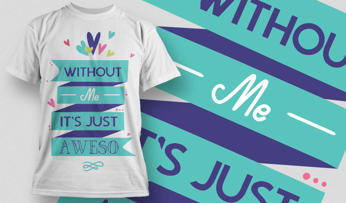 Without Me It's Just Aweso Graphic Tee